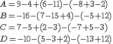 A=9-4+(6-11)-(-8+3-2) \\B=-16-(7-15+4)-(-5+12) \\C=7-5+(2-3)-(-7+5-3) \\D=-10-(5-3+2)-(-13+12)